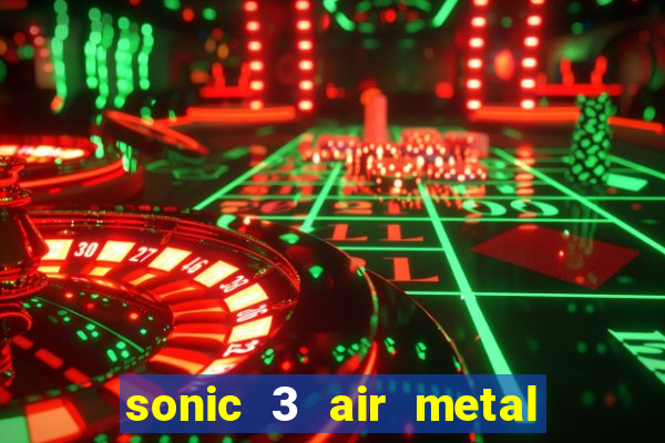 sonic 3 air metal sonic extra slot