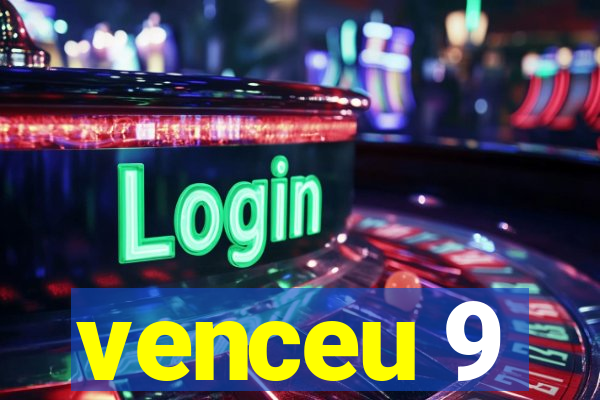 venceu 9