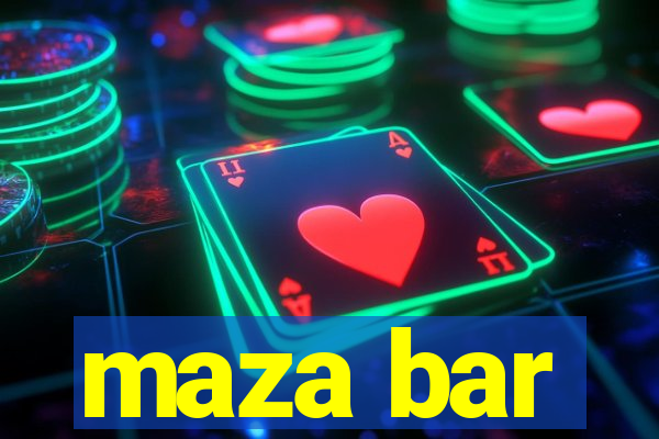 maza bar