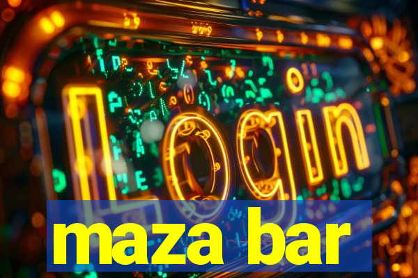 maza bar