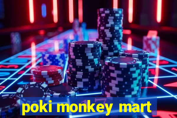 poki monkey mart