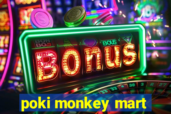 poki monkey mart