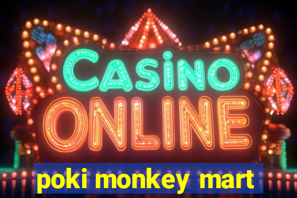 poki monkey mart