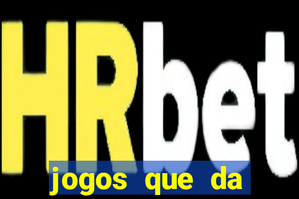 jogos que da dinheiro online