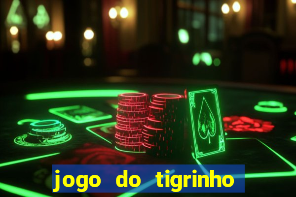 jogo do tigrinho esporte da sorte