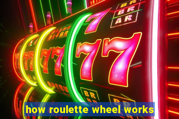 how roulette wheel works