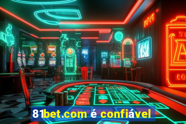 81bet.com é confiável