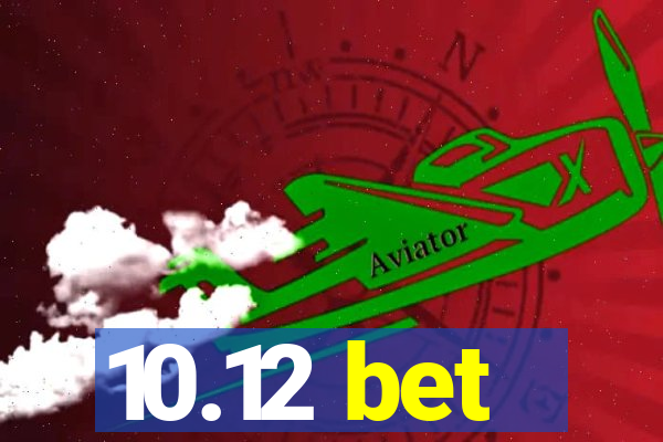 10.12 bet