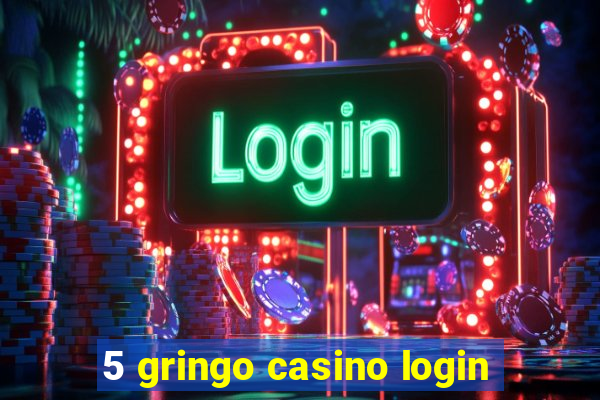 5 gringo casino login