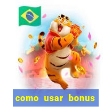 como usar bonus vai de bet