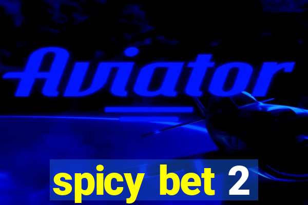 spicy bet 2