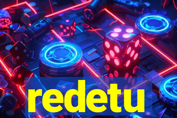 redetu