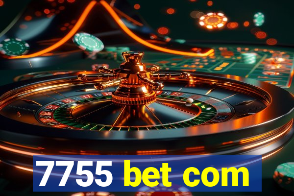 7755 bet com