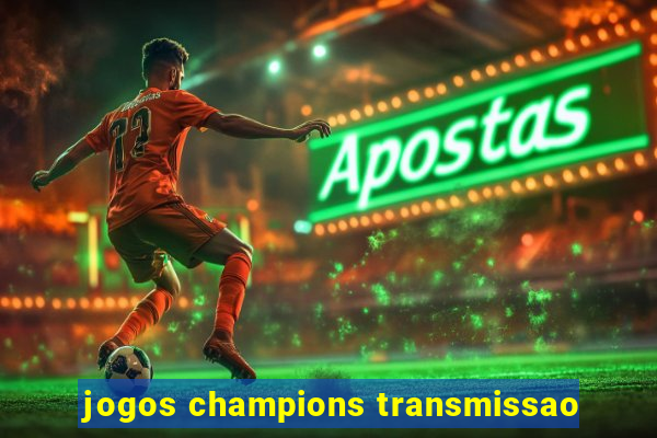 jogos champions transmissao