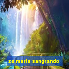 ze maria sangrando