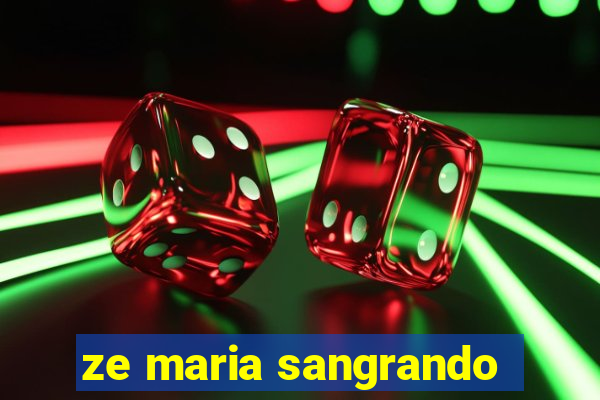 ze maria sangrando