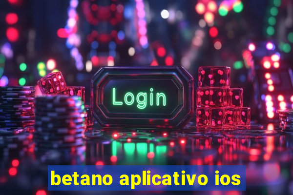 betano aplicativo ios