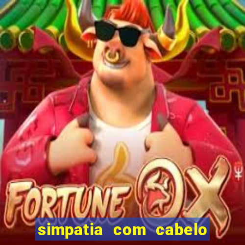 simpatia com cabelo da rival