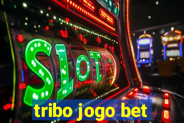 tribo jogo bet