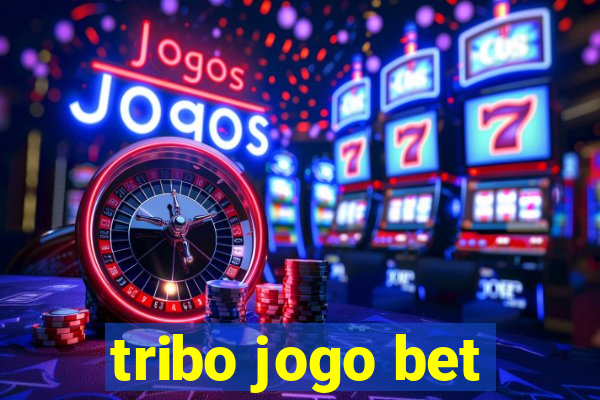 tribo jogo bet