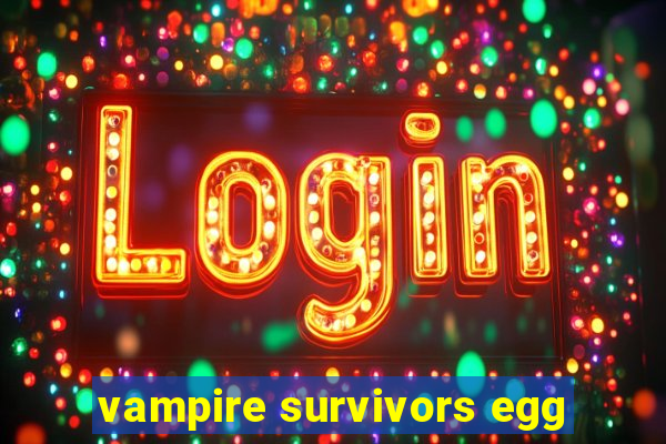 vampire survivors egg