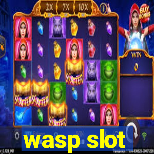 wasp slot