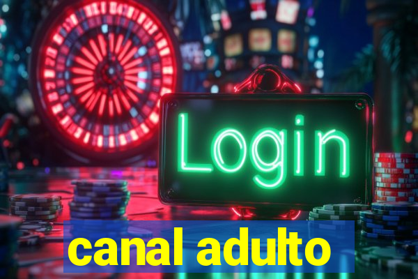 canal adulto