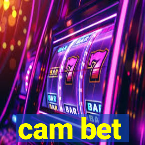 cam bet