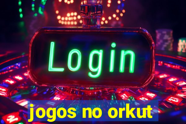 jogos no orkut