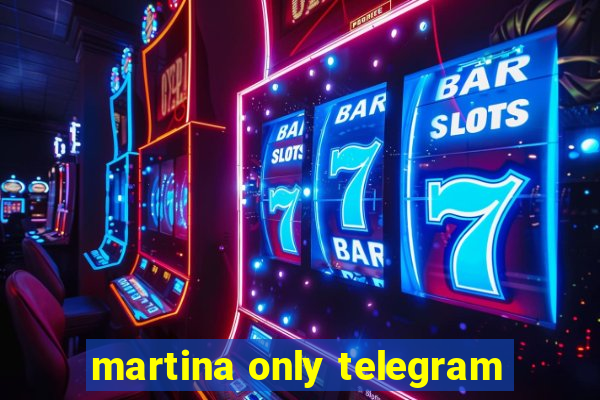 martina only telegram