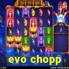 evo chopp