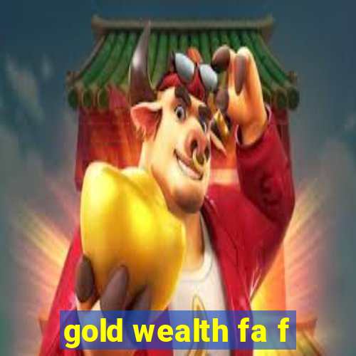 gold wealth fa f