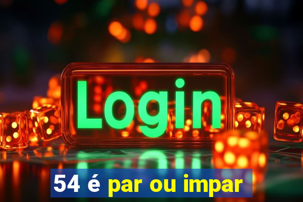 54 é par ou impar