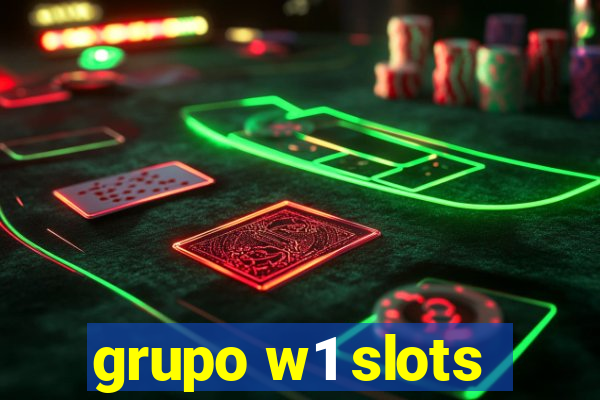 grupo w1 slots