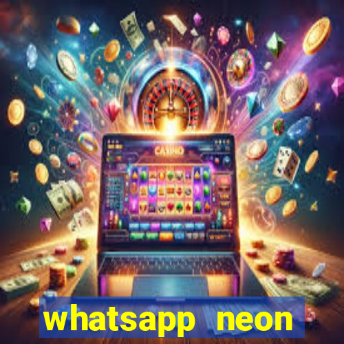 whatsapp neon consiga mais