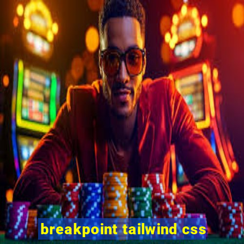 breakpoint tailwind css