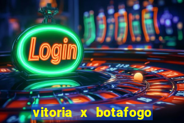 vitoria x botafogo sp futemax