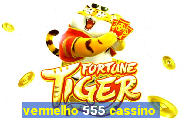 vermelho 555 cassino