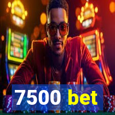 7500 bet