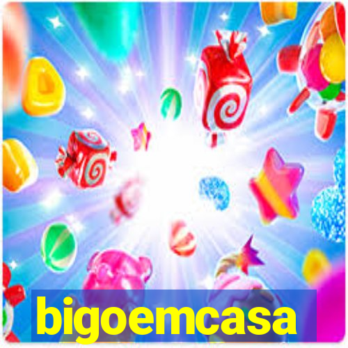 bigoemcasa