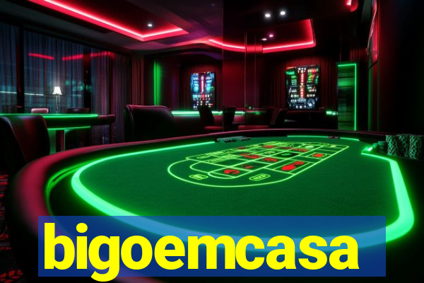 bigoemcasa