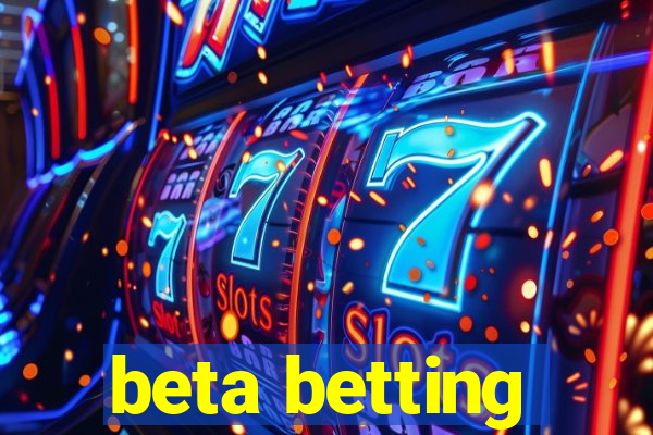 beta betting