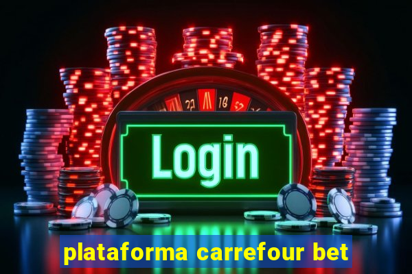 plataforma carrefour bet