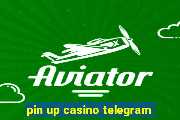 pin up casino telegram