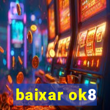 baixar ok8