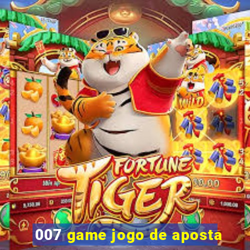 007 game jogo de aposta