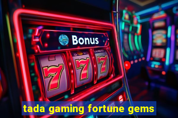 tada gaming fortune gems