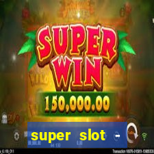 super slot - casino games