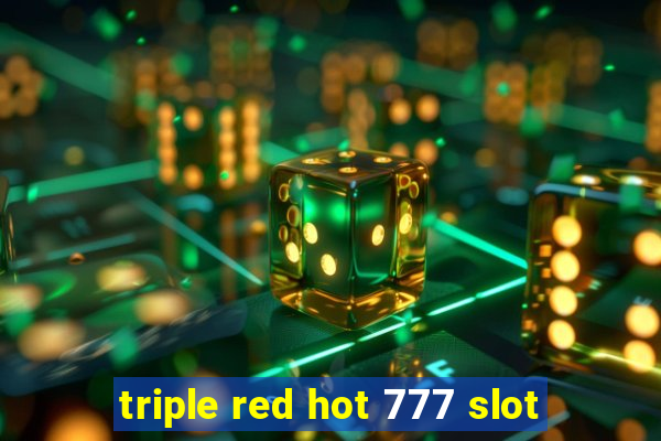 triple red hot 777 slot