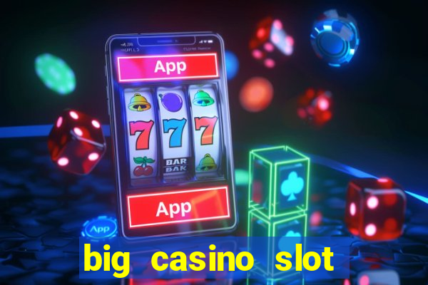 big casino slot machine wins